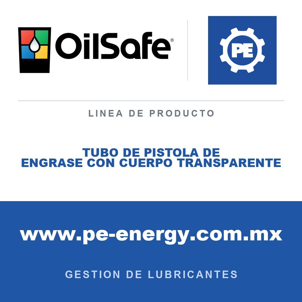 OilSafe TUBO DE PISTOLA DE ENGRASE CON CUERPO TRANSPARENTE - Tubo de pistola de engrase con cuerpo transparente de OilSafe